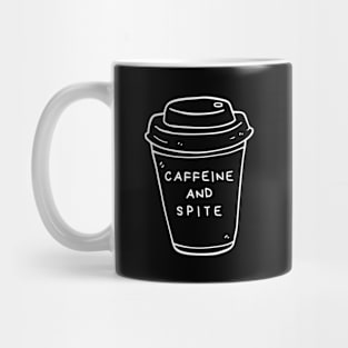 Caffeine and Spite Fueled by Coffee - Funny caffeine sayings for coffee lover Mug